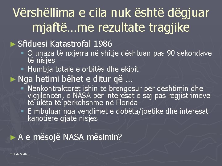 Vërshëllima e cila nuk është dëgjuar mjaftë…me rezultate tragjike ► Sfiduesi Katastrofal 1986 §