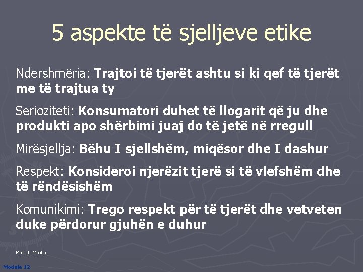 5 aspekte të sjelljeve etike Ndershmëria: Trajtoi të tjerët ashtu si ki qef të