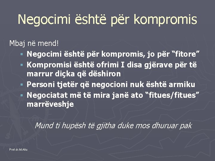 Negocimi është për kompromis Mbaj në mend! § Negocimi është për kompromis, jo për