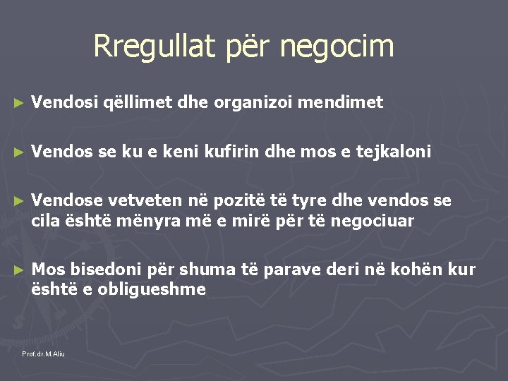 Rregullat për negocim ► Vendosi qëllimet dhe organizoi mendimet ► Vendos se ku e