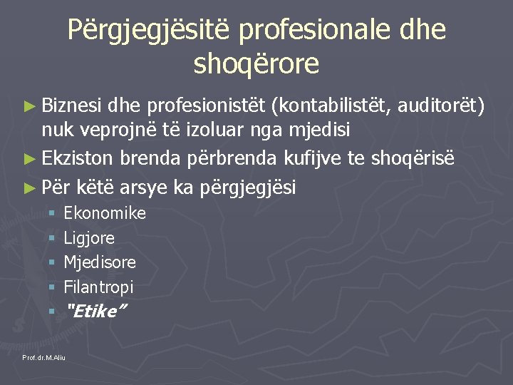 Përgjegjësitë profesionale dhe shoqërore ► Biznesi dhe profesionistët (kontabilistët, auditorët) nuk veprojnë të izoluar