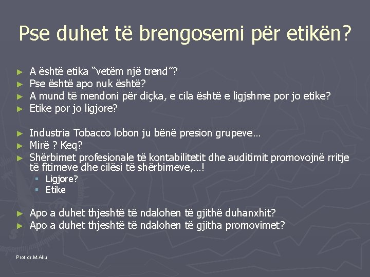 Pse duhet të brengosemi për etikën? ► ► A është etika “vetëm një trend”?