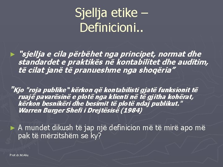 Sjellja etike – Definicioni. . ► “sjellja e cila përbëhet nga principet, normat dhe