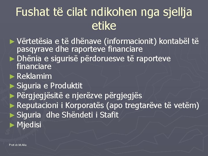 Fushat të cilat ndikohen nga sjellja etike ► Vërtetësia e të dhënave (informacionit) kontabël