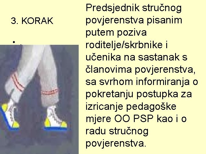 3. KORAK • . Predsjednik stručnog povjerenstva pisanim. putem poziva roditelje/skrbnike i učenika na