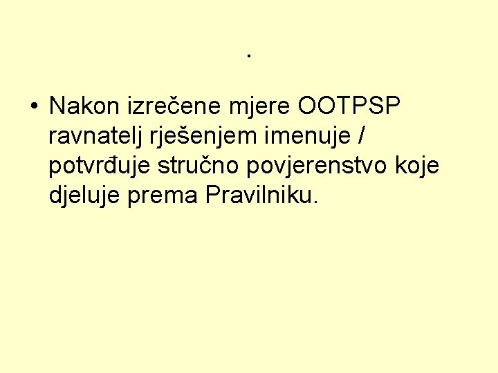 . • Nakon izrečene mjere OOTPSP ravnatelj rješenjem imenuje / potvrđuje stručno povjerenstvo koje