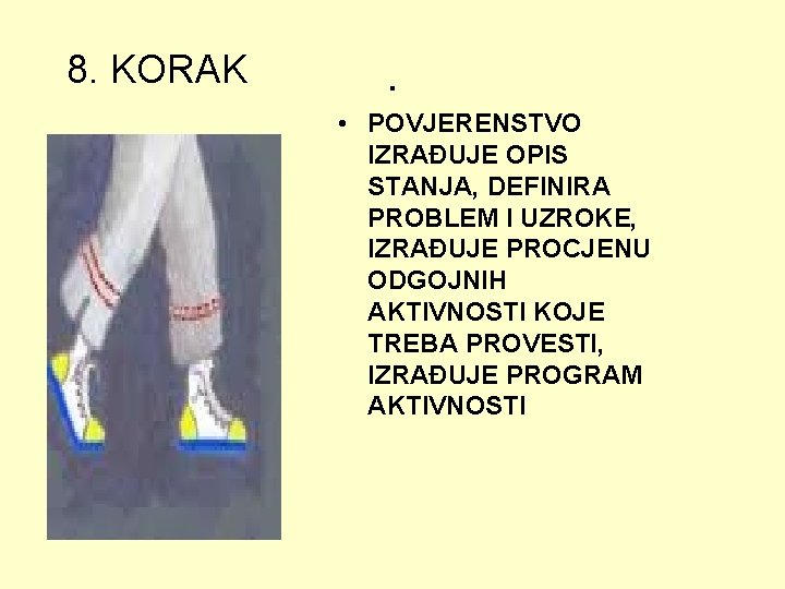 8. KORAK . • POVJERENSTVO IZRAĐUJE OPIS STANJA, DEFINIRA PROBLEM I UZROKE, IZRAĐUJE PROCJENU