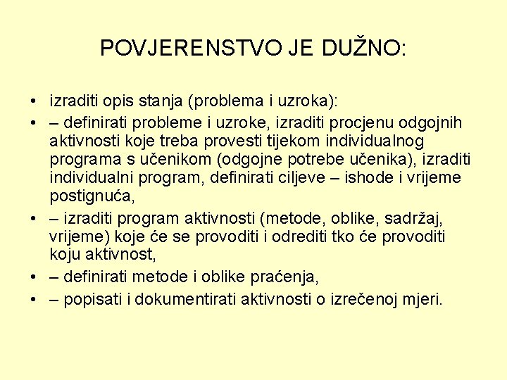 POVJERENSTVO JE DUŽNO: • izraditi opis stanja (problema i uzroka): • – definirati probleme