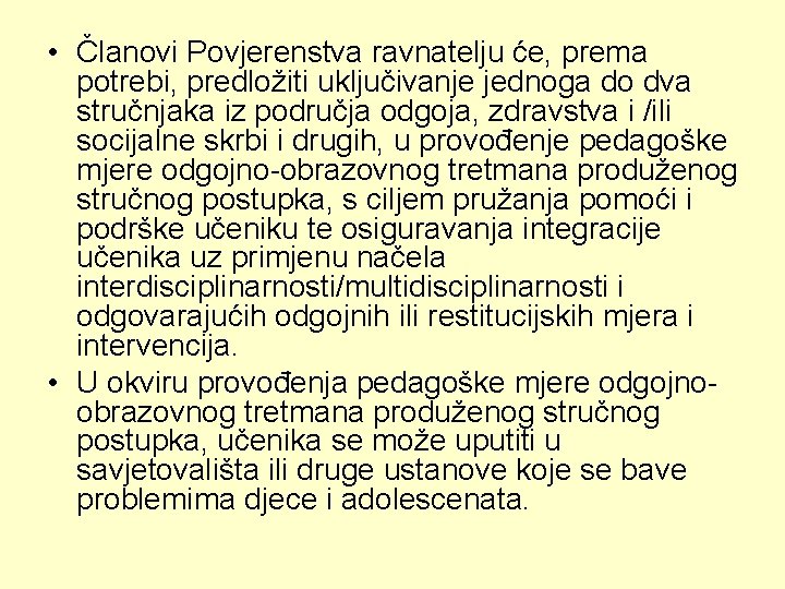  • Članovi Povjerenstva ravnatelju će, prema potrebi, predložiti uključivanje jednoga do dva stručnjaka