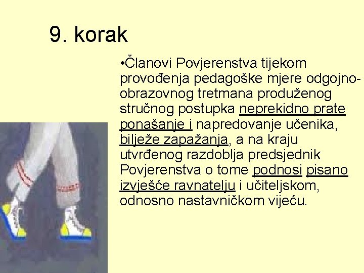 9. korak • Članovi Povjerenstva tijekom provođenja pedagoške mjere odgojno obrazovnog tretmana produženog stručnog