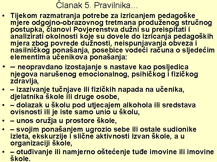 Članak 5. Pravilnika… • Tijekom razmatranja potrebe za izricanjem pedagoške mjere odgojno-obrazovnog tretmana produženog