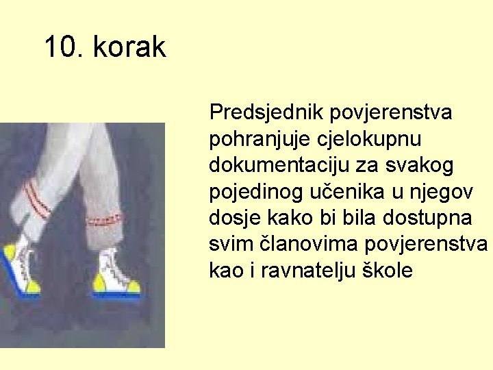 10. korak Predsjednik povjerenstva pohranjuje cjelokupnu dokumentaciju za svakog pojedinog učenika u njegov dosje