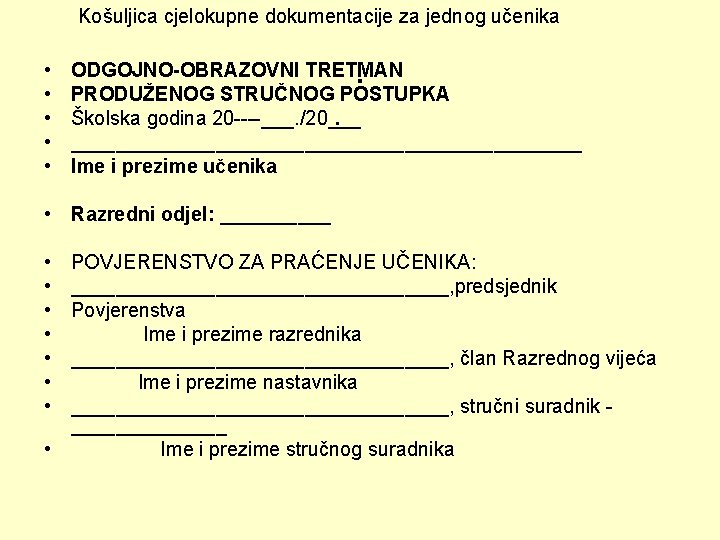 Košuljica cjelokupne dokumentacije za jednog učenika • • • . ODGOJNO-OBRAZOVNI TRETMAN PRODUŽENOG STRUČNOG