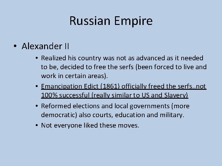 Russian Empire • Alexander II • Realized his country was not as advanced as