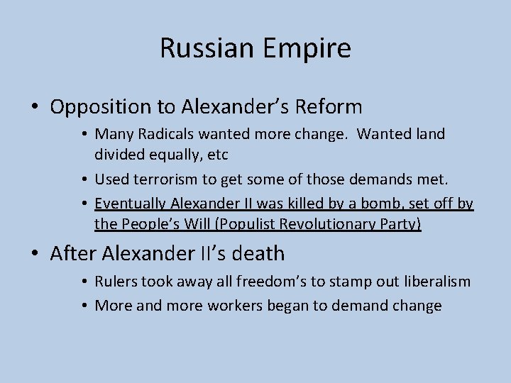 Russian Empire • Opposition to Alexander’s Reform • Many Radicals wanted more change. Wanted