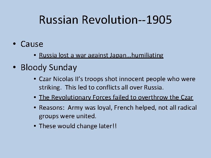 Russian Revolution--1905 • Cause • Russia lost a war against Japan…humiliating • Bloody Sunday