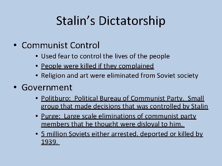 Stalin’s Dictatorship • Communist Control • Used fear to control the lives of the