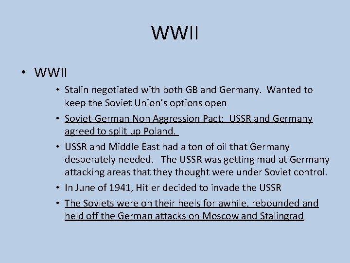 WWII • Stalin negotiated with both GB and Germany. Wanted to keep the Soviet