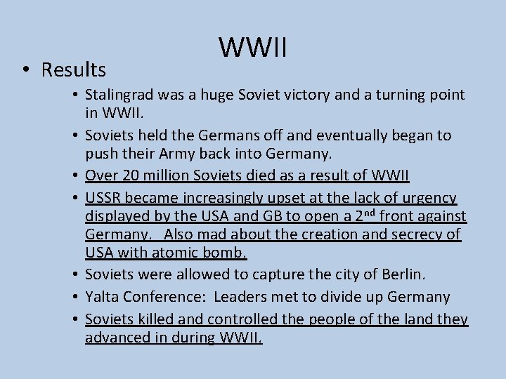  • Results WWII • Stalingrad was a huge Soviet victory and a turning