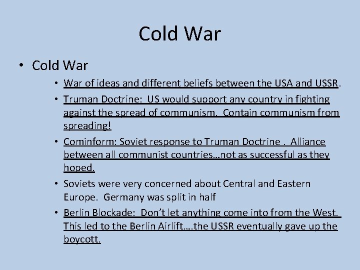 Cold War • War of ideas and different beliefs between the USA and USSR.