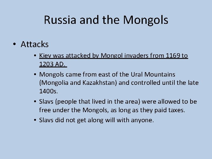 Russia and the Mongols • Attacks • Kiev was attacked by Mongol invaders from