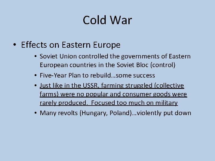 Cold War • Effects on Eastern Europe • Soviet Union controlled the governments of