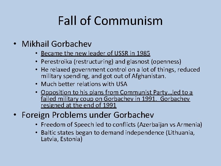 Fall of Communism • Mikhail Gorbachev • Became the new leader of USSR in