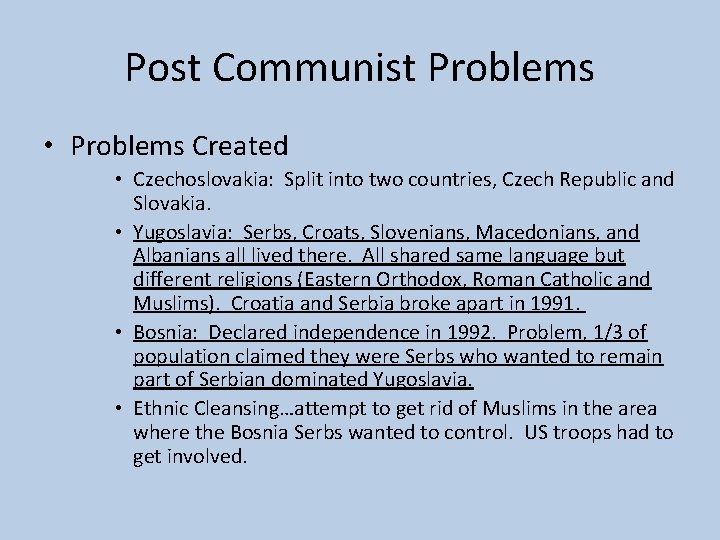 Post Communist Problems • Problems Created • Czechoslovakia: Split into two countries, Czech Republic