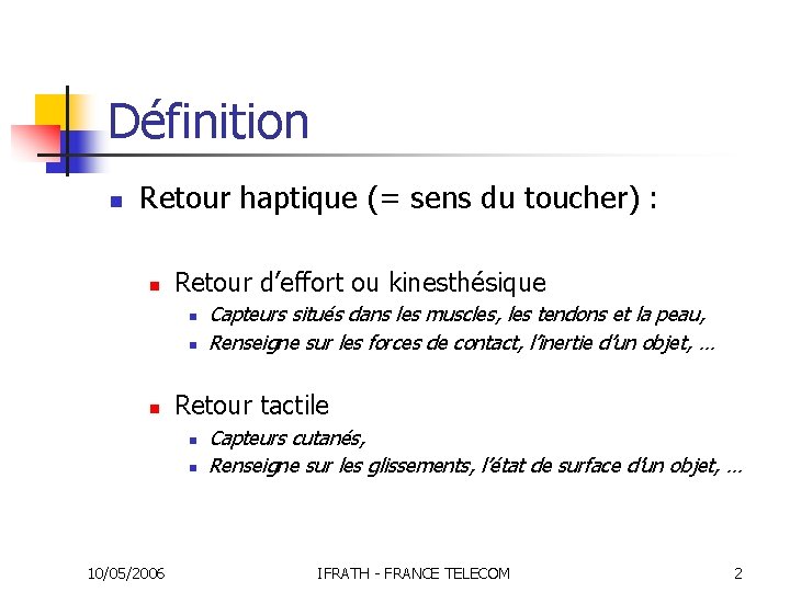 Définition n Retour haptique (= sens du toucher) : n Retour d’effort ou kinesthésique