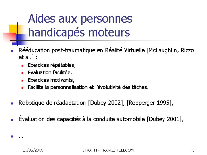 Aides aux personnes handicapés moteurs n Rééducation post-traumatique en Réalité Virtuelle [Mc. Laughlin, Rizzo