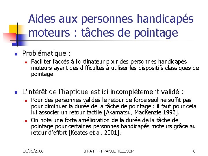 Aides aux personnes handicapés moteurs : tâches de pointage n Problématique : n n