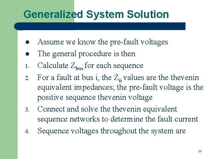 Generalized System Solution l l 1. 2. 3. 4. Assume we know the pre-fault