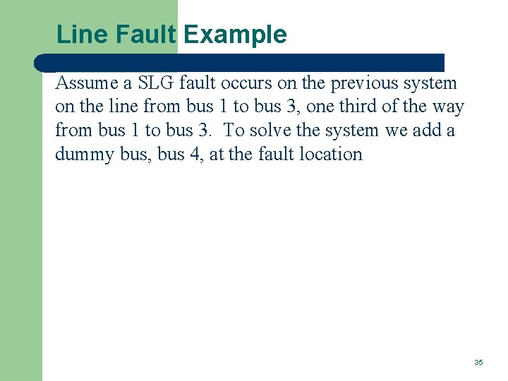 Line Fault Example Assume a SLG fault occurs on the previous system on the