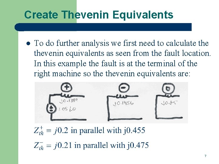 Create Thevenin Equivalents l To do further analysis we first need to calculate thevenin