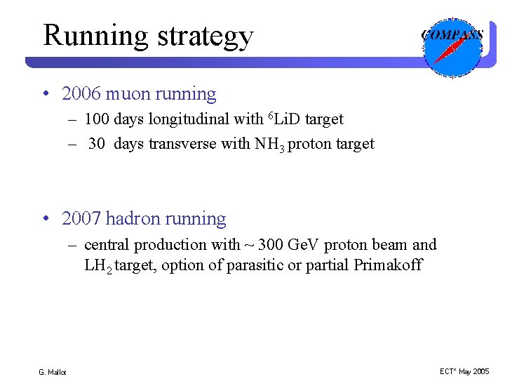Running strategy • 2006 muon running – 100 days longitudinal with 6 Li. D