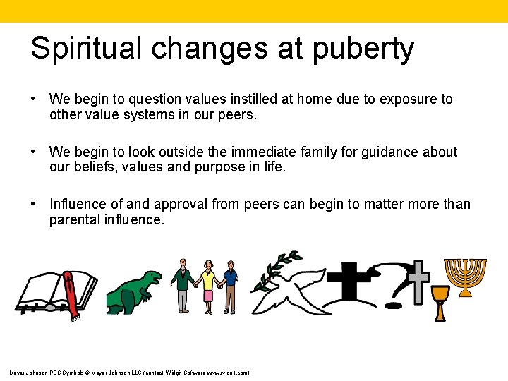 Spiritual changes at puberty • We begin to question values instilled at home due