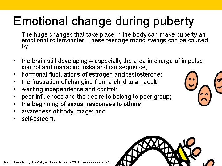 Emotional change during puberty The huge changes that take place in the body can