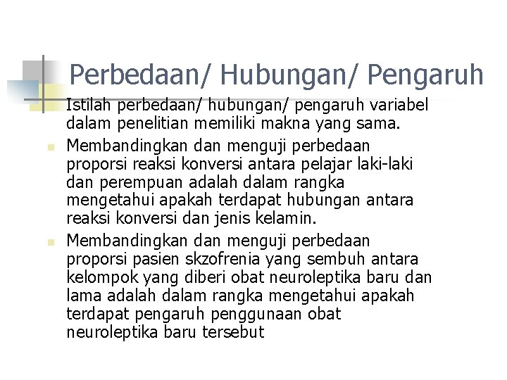 Perbedaan/ Hubungan/ Pengaruh n n n Istilah perbedaan/ hubungan/ pengaruh variabel dalam penelitian memiliki