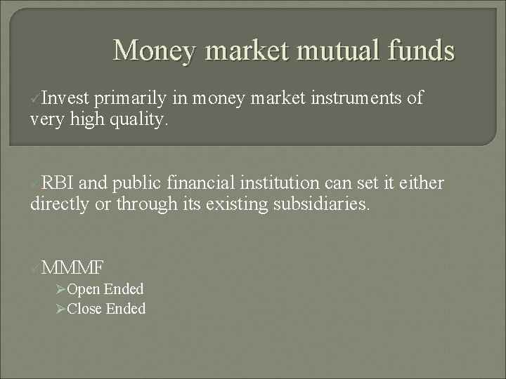 Money market mutual funds üInvest primarily in money market instruments of very high quality.