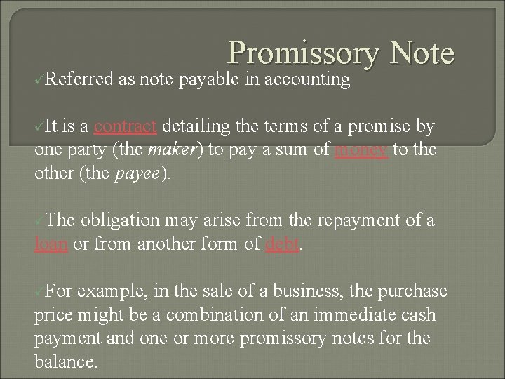 üReferred Promissory Note as note payable in accounting üIt is a contract detailing the