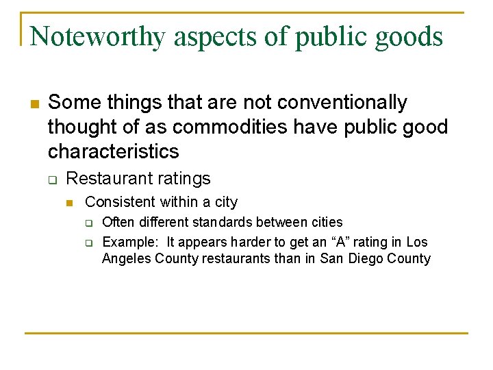 Noteworthy aspects of public goods n Some things that are not conventionally thought of