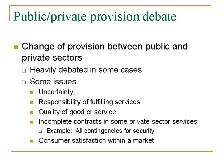 Public/private provision debate n Change of provision between public and private sectors q q