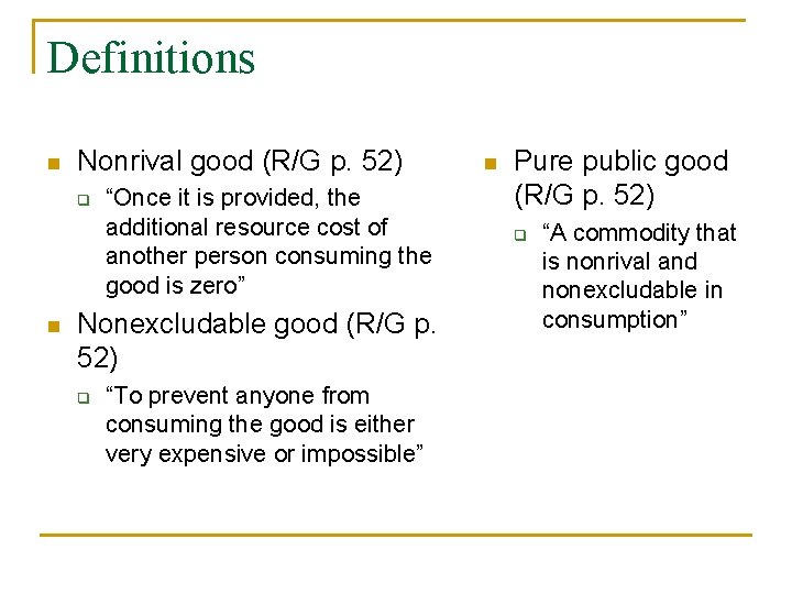 Definitions n Nonrival good (R/G p. 52) q n “Once it is provided, the