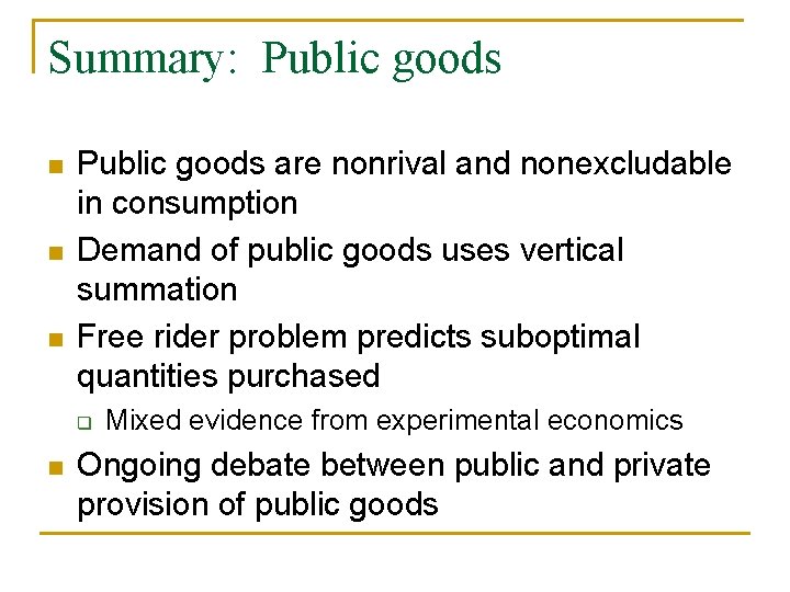 Summary: Public goods n n n Public goods are nonrival and nonexcludable in consumption