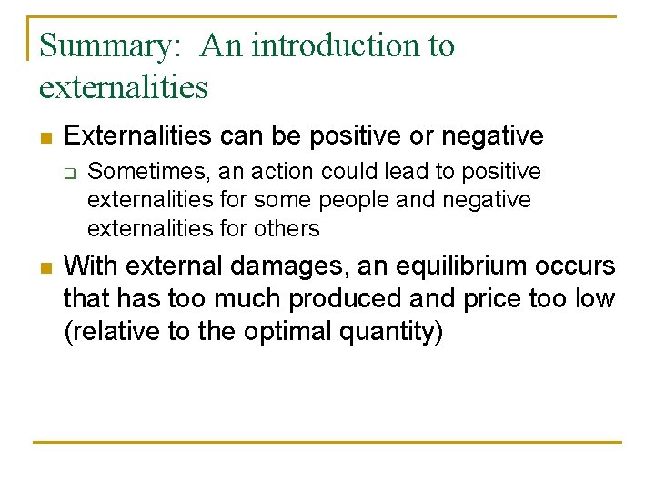 Summary: An introduction to externalities n Externalities can be positive or negative q n