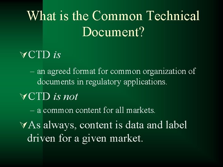What is the Common Technical Document? ÚCTD is – an agreed format for common