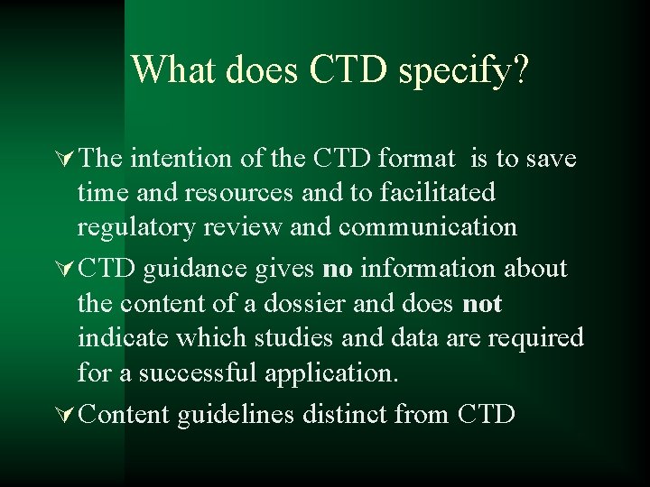 What does CTD specify? Ú The intention of the CTD format is to save