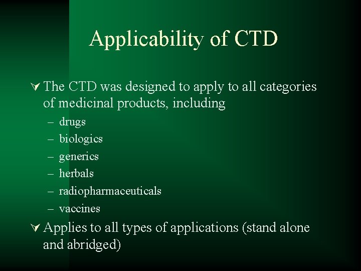 Applicability of CTD Ú The CTD was designed to apply to all categories of