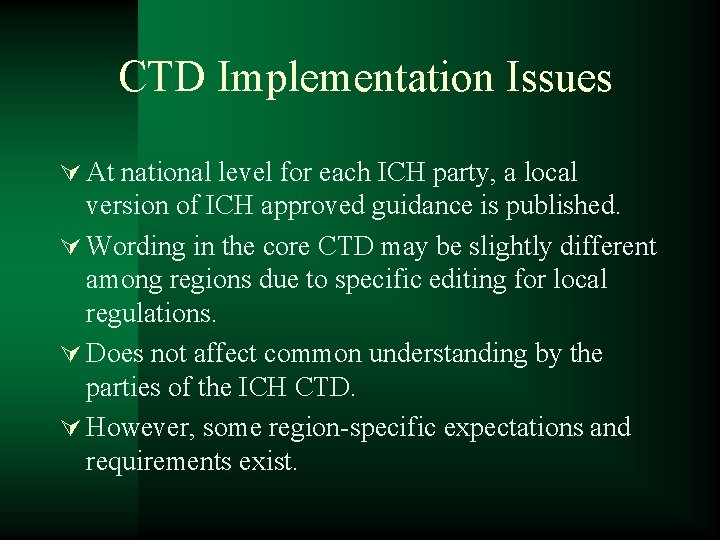 CTD Implementation Issues Ú At national level for each ICH party, a local version