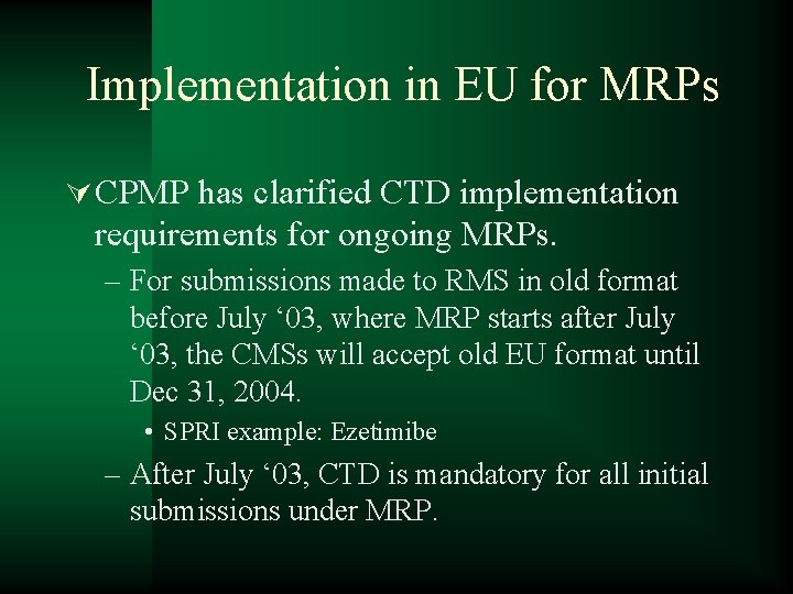 Implementation in EU for MRPs Ú CPMP has clarified CTD implementation requirements for ongoing